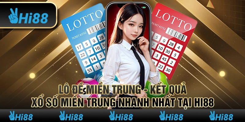 Lô Đề Miền Trung - Cách Chơi Lô Đề Hiệu Quả Nhất Tại Hi88