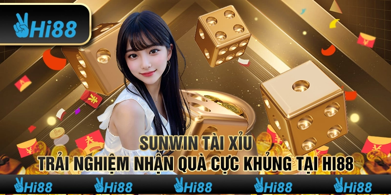 Hi88 tài xỉu -Trải nghiệm nhận quà cực khủng tại nhà cái