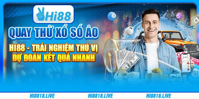 Quay thử xổ số ảo hi88 - trải nghiệm thú vị, dự đoán kết quả nhanh