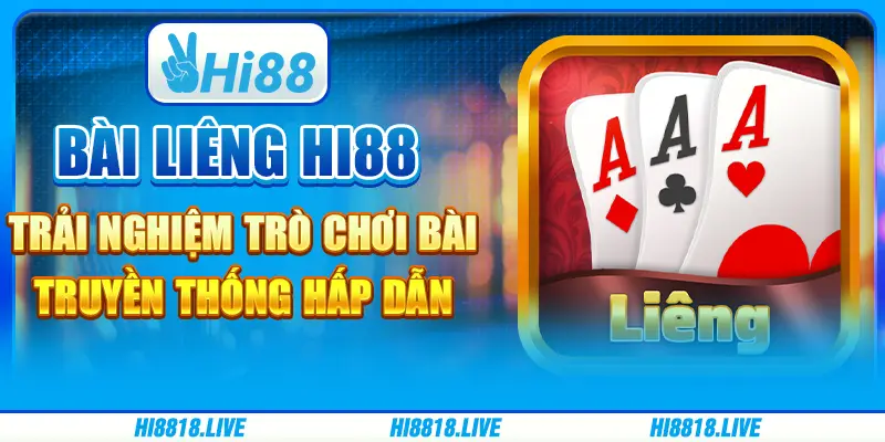 Bài liêng Hi88 - Trải nghiệm trò chơi bài truyền thống hấp dẫn