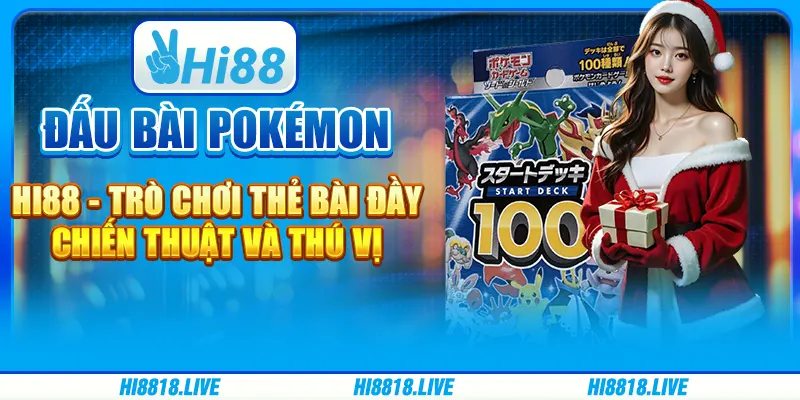 Đấu Bài Pokémon Hi88 - Trò Chơi Thẻ Bài Đầy Chiến Thuật Và Thú Vị