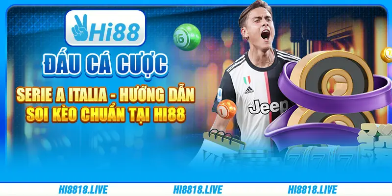 Cá cược Serie A Italia - hướng dẫn soi kèo chuẩn tại hi88