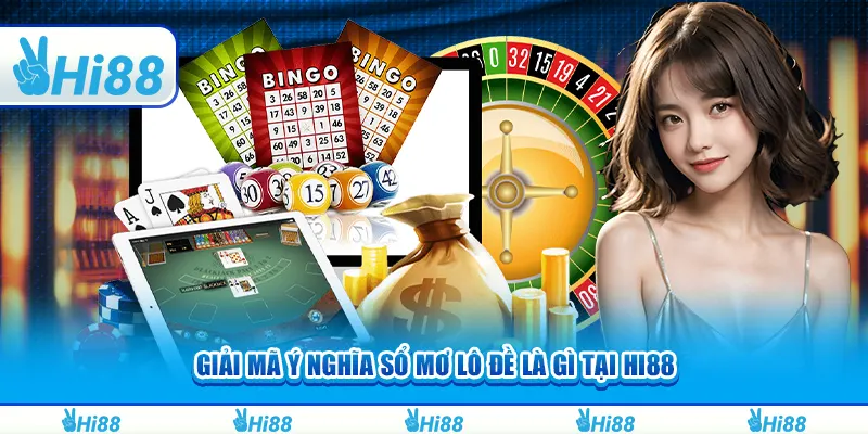 Giải mã ý nghĩa sổ mơ lô đề là gì tại hi88
