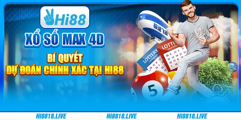 Xổ số Max 4D - bí quyết dự đoán chính xác tại hi88