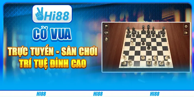 Cờ Vua Trực Tuyến - Sân Chơi Trí Tuệ Đỉnh Cao