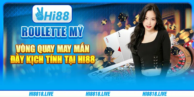 Roulette Mỹ - Vòng Quay May Mắn Đầy Kịch Tính tại Hi88