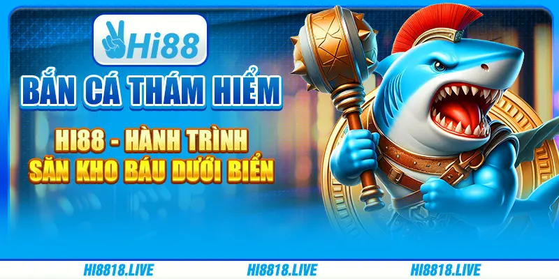 Bắn Cá Thám Hiểm Hi88 - Hành Trình Săn Kho Báu Dưới Biển