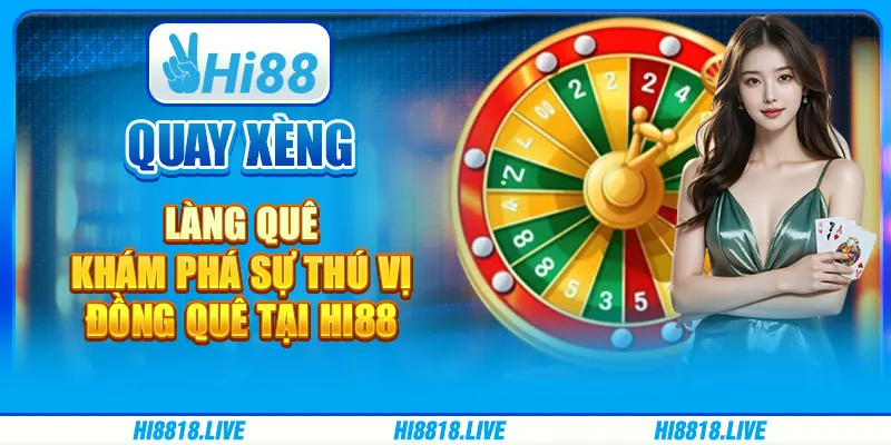 Quay Xèng Làng Quê - Khám Phá Sự Thú Vị Đồng Quê tại Hi88