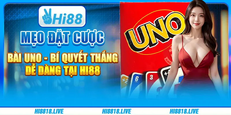Mẹo Đặt Cược Bài Uno - Bí Quyết Thắng Dễ Dàng tại Hi88