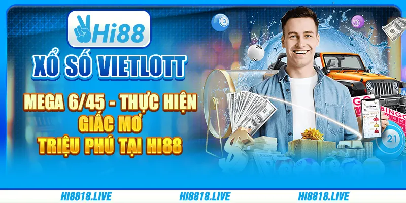 Xổ Số Vietlott Mega 6/45 - Thực Hiện Giấc Mơ Triệu Phú Tại Hi88