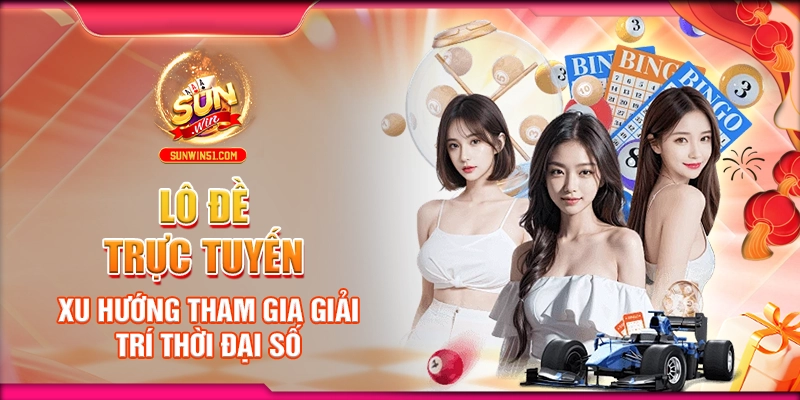 lo-de-truc-tuyen-xu-huong-tham-gia-giai-tri-thoi-dai-so