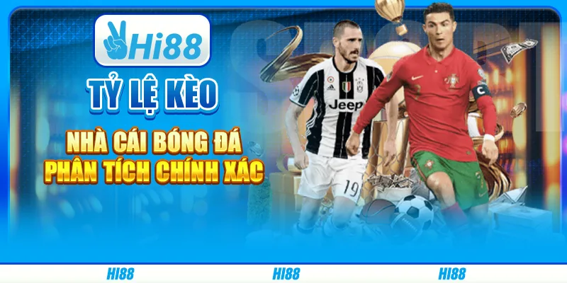 Tỷ Lệ Kèo Nhà Cái Bóng Đá - Phân Tích Chính Xác Từ Hi88