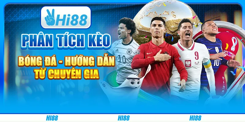 Phân tích kèo bóng đá - hướng dẫn từ chuyên gia trên hi88