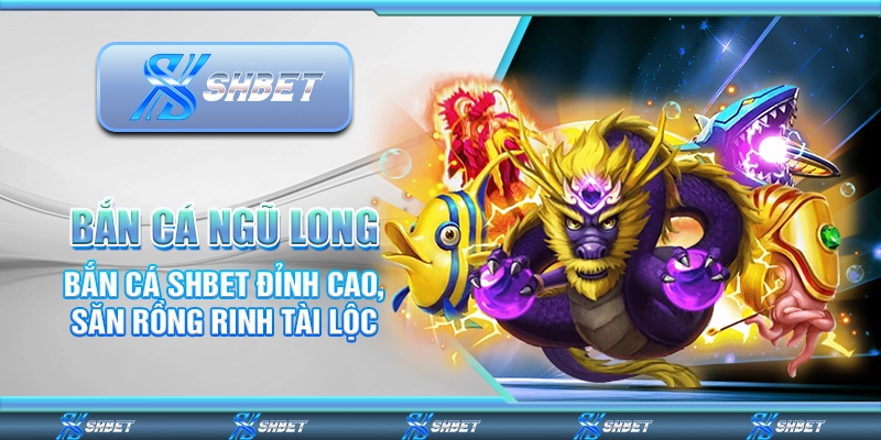 Bắn cá ngũ long